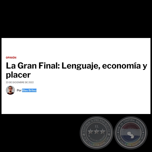 LA GRAN FINAL: LENGUAJE, ECONOMÍA Y PLACER - Por BLAS BRÍTEZ - Viernes, 23 de Diciembre de 2022